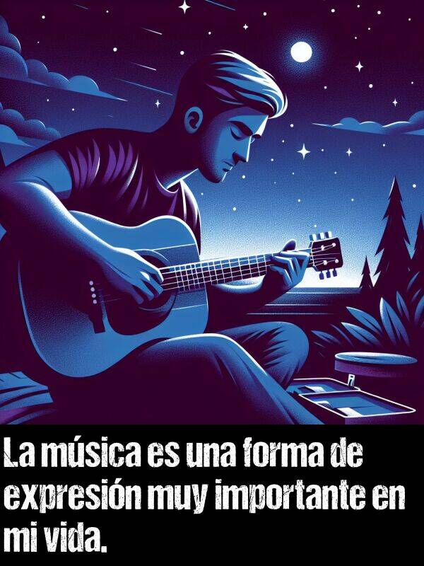 expresin: La msica es una forma de expresin muy importante en mi vida.