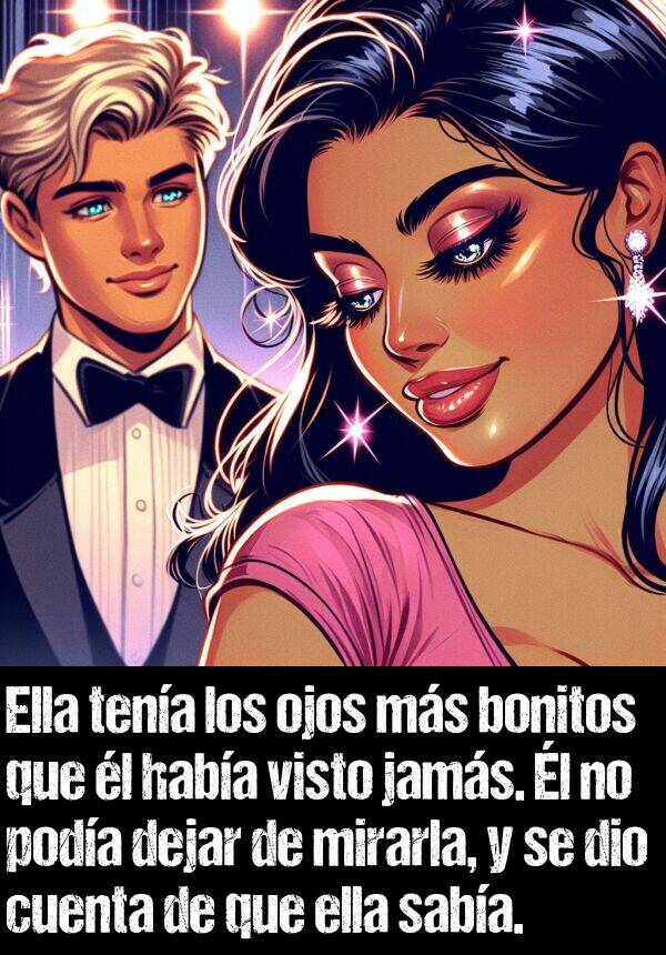 jams: Ella tena los ojos ms bonitos que l haba visto jams. l no poda dejar de mirarla, y se dio cuenta de que ella saba.