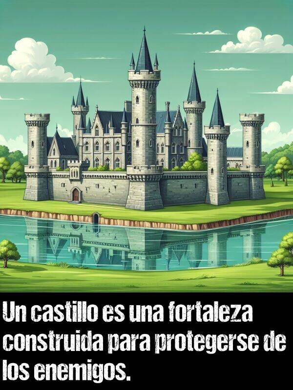 fortaleza: Un castillo es una fortaleza construida para protegerse de los enemigos.