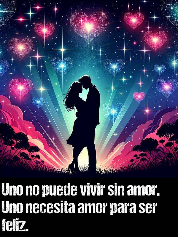 uno: Uno no puede vivir sin amor. Uno necesita amor para ser feliz.