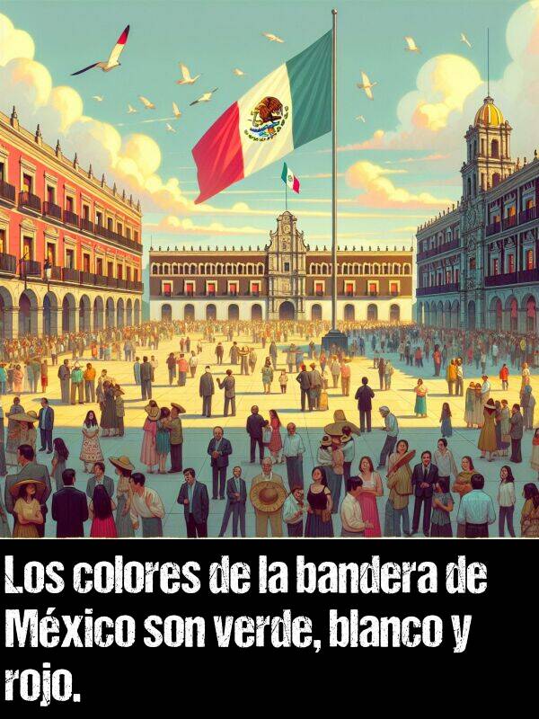 bandera: Los colores de la bandera de Mxico son verde, blanco y rojo.