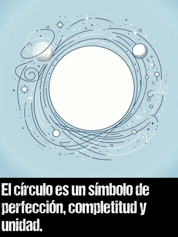 unidad: El crculo es un smbolo de perfeccin, completitud y unidad.