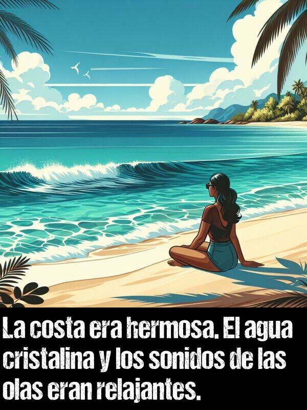 cristalina: La costa era hermosa. El agua cristalina y los sonidos de las olas eran relajantes.