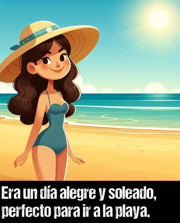 alegre: Era un da alegre y soleado, perfecto para ir a la playa.