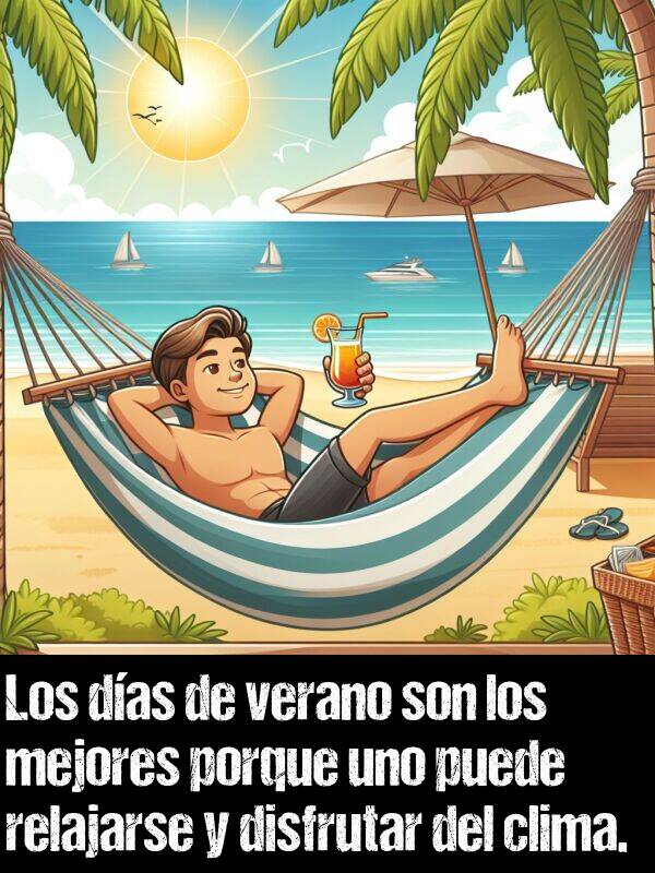 disfrutar: Los das de verano son los mejores porque uno puede relajarse y disfrutar del clima.