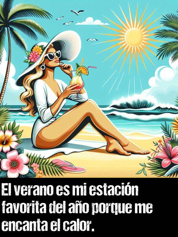 favorita: El verano es mi estacin favorita del ao porque me encanta el calor.