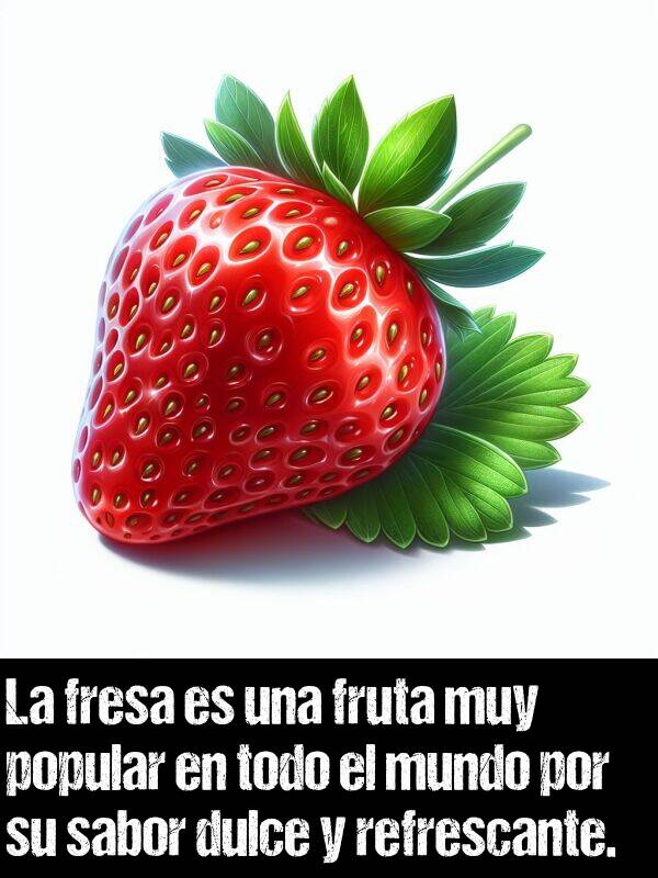 sabor: La fresa es una fruta muy popular en todo el mundo por su sabor dulce y refrescante.