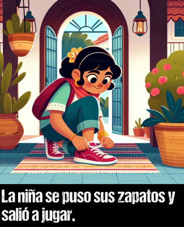 puso: La nia se puso sus zapatos y sali a jugar.