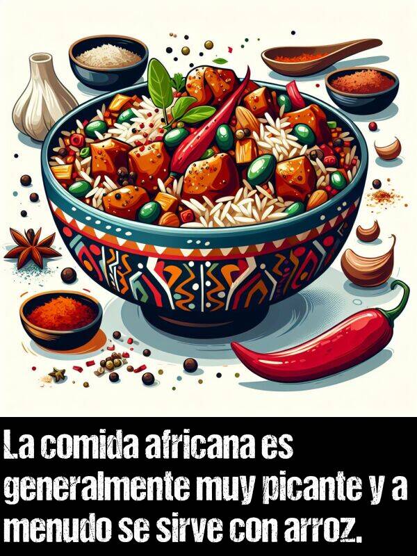 generalmente: La comida africana es generalmente muy picante y a menudo se sirve con arroz.