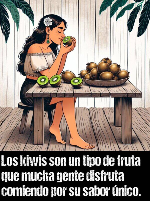 kiwis: Los kiwis son un tipo de fruta que mucha gente disfruta comiendo por su sabor nico.