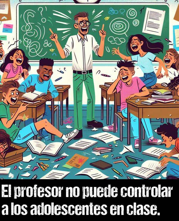 adolescentes: El profesor no puede controlar a los adolescentes en clase.