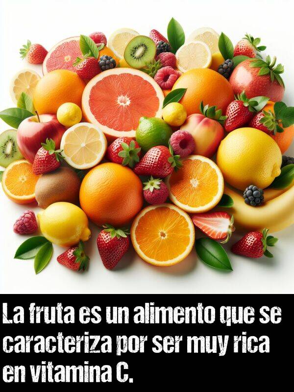 vitamina: La fruta es un alimento que se caracteriza por ser muy rica en vitamina C.
