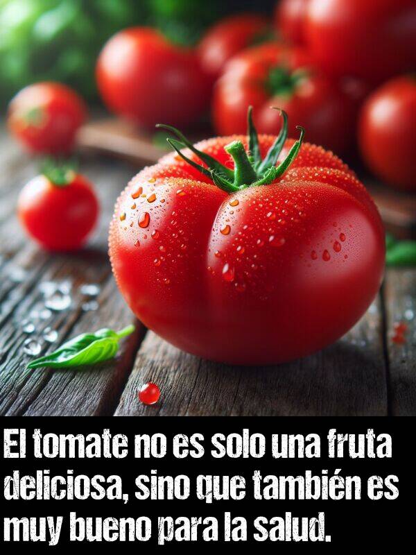 tomate: El tomate no es solo una fruta deliciosa, sino que tambin es muy bueno para la salud.