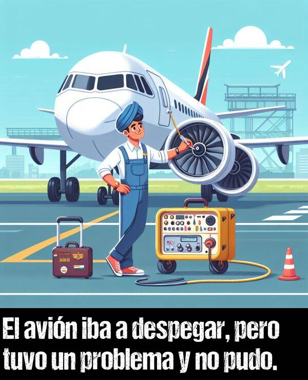 despegar: El avin iba a despegar, pero tuvo un problema y no pudo.