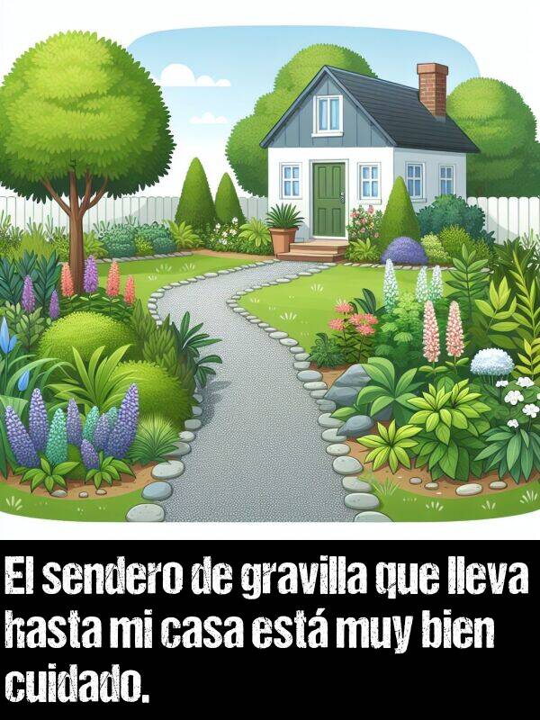 sendero: El sendero de gravilla que lleva hasta mi casa est muy bien cuidado.