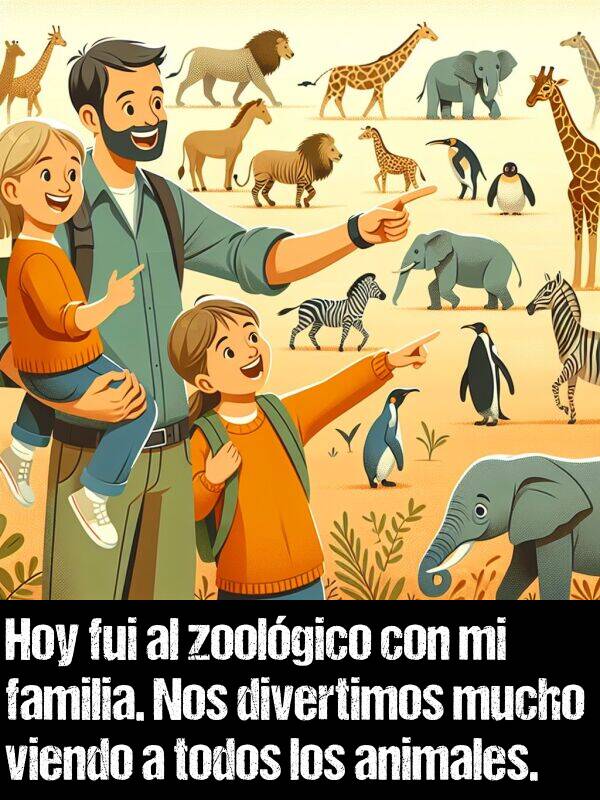 divertimos: Hoy fui al zoolgico con mi familia. Nos divertimos mucho viendo a todos los animales.