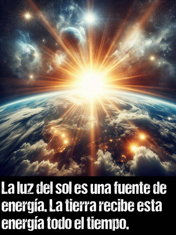 luz: La luz del sol es una fuente de energa. La tierra recibe esta energa todo el tiempo.