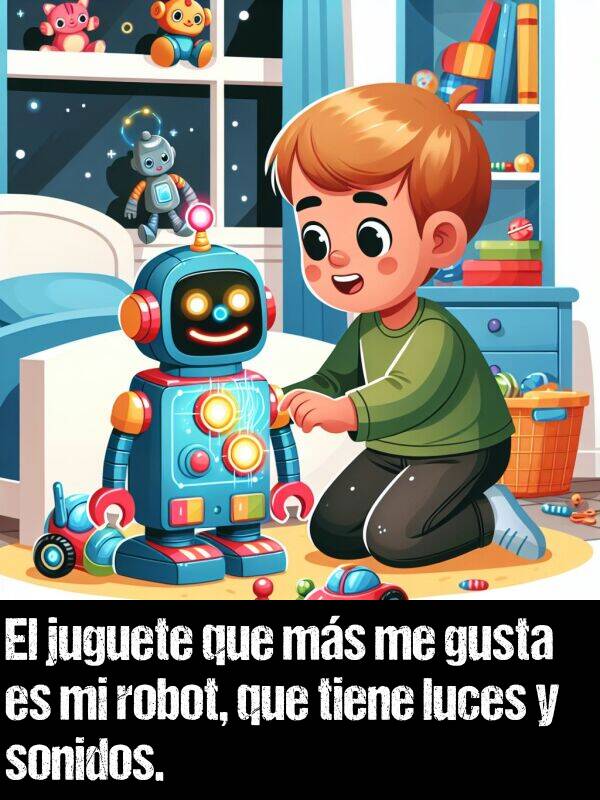 ms: El juguete que ms me gusta es mi robot, que tiene luces y sonidos.