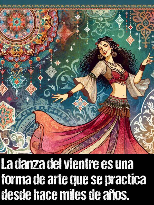 forma: La danza del vientre es una forma de arte que se practica desde hace miles de aos.