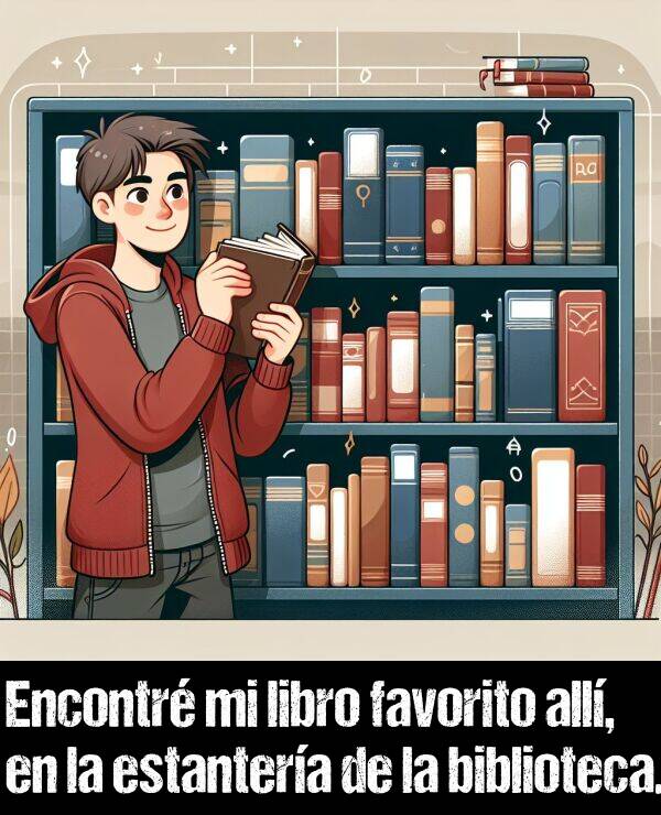 favorito: Encontr mi libro favorito all, en la estantera de la biblioteca.