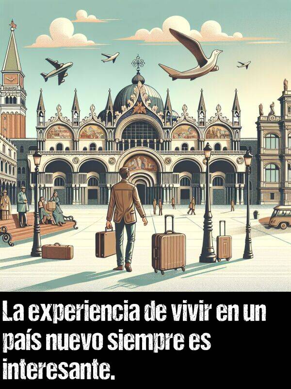 nuevo: La experiencia de vivir en un pas nuevo siempre es interesante.