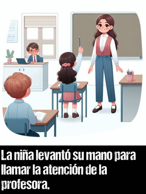 levant: La nia levant su mano para llamar la atencin de la profesora.