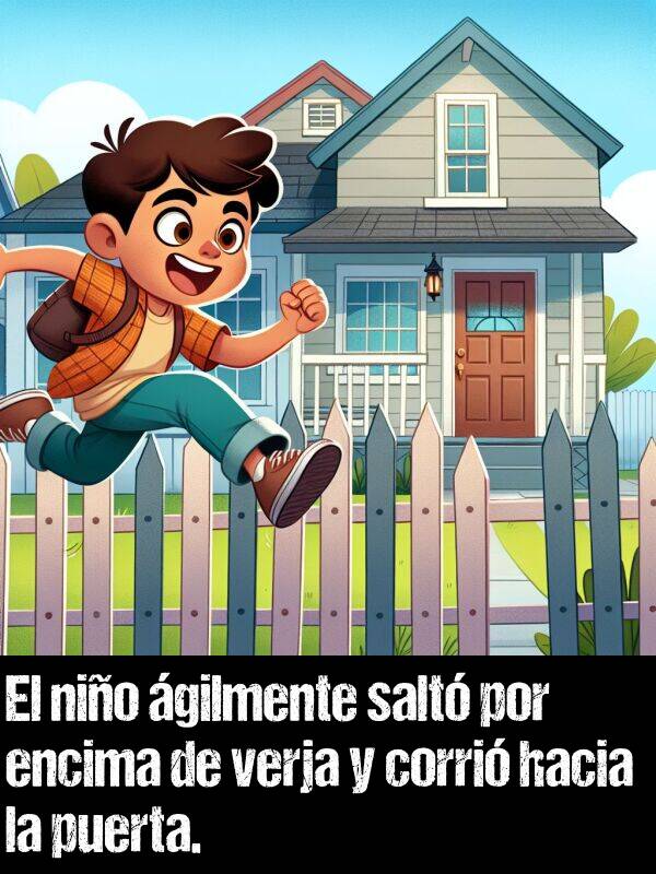 encima: El nio gilmente salt por encima de verja y corri hacia la puerta.