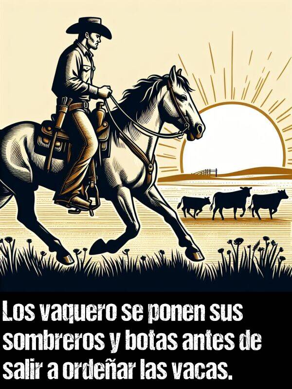 botas: Los vaquero se ponen sus sombreros y botas antes de salir a ordear las vacas.