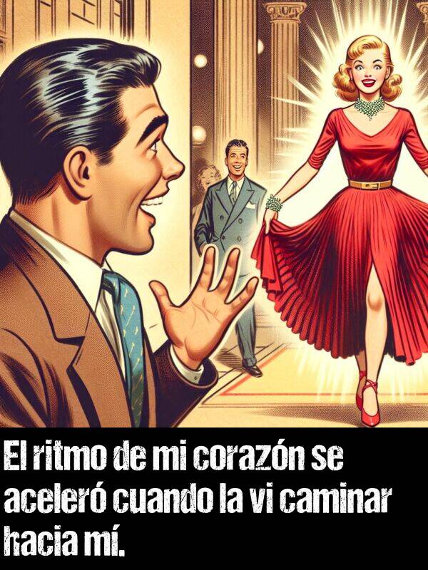 aceler: El ritmo de mi corazn se aceler cuando la vi caminar hacia m.