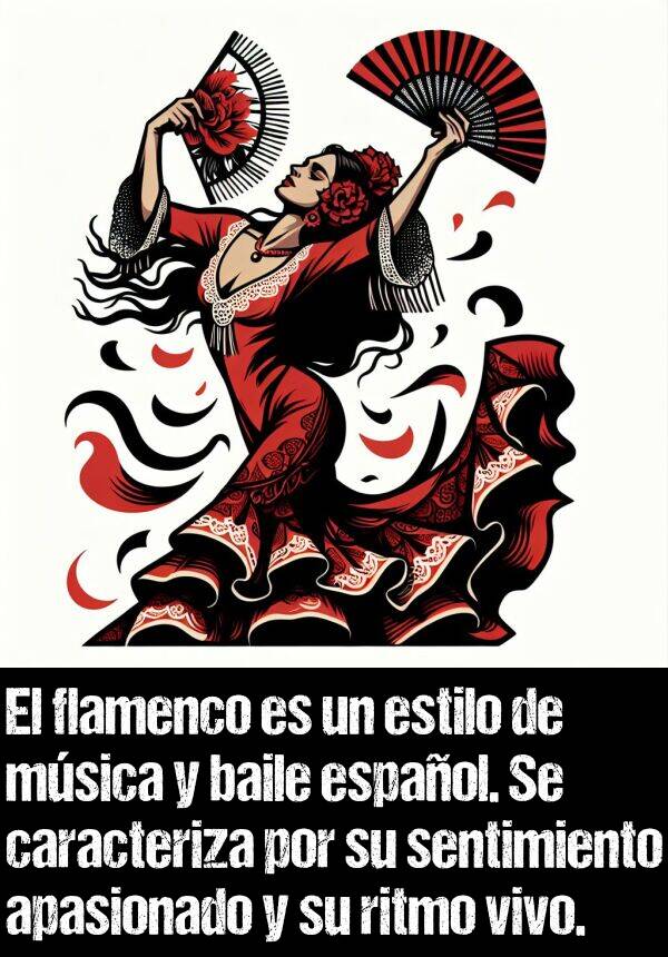 caracteriza: El flamenco es un estilo de msica y baile espaol. Se caracteriza por su sentimiento apasionado y su ritmo vivo.