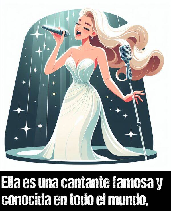 conocida: Ella es una cantante famosa y conocida en todo el mundo.