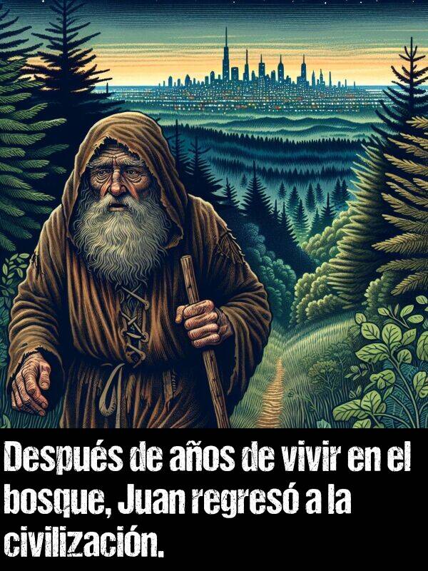 vivir: Despus de aos de vivir en el bosque, Juan regres a la civilizacin.