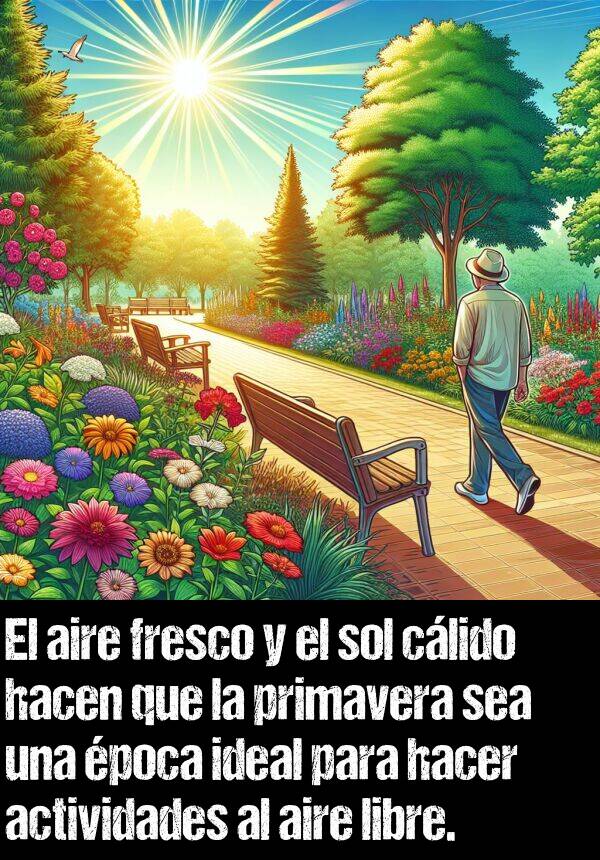 fresco: El aire fresco y el sol clido hacen que la primavera sea una poca ideal para hacer actividades al aire libre.