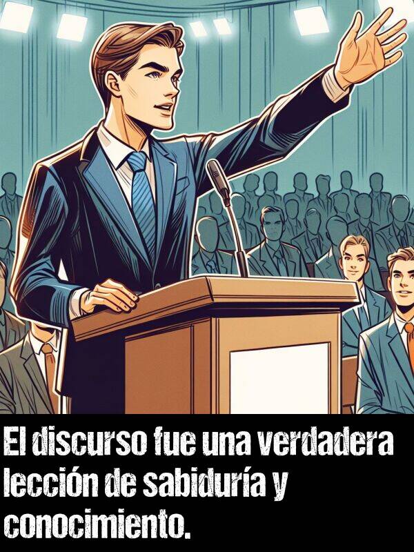 conocimiento: El discurso fue una verdadera leccin de sabidura y conocimiento.