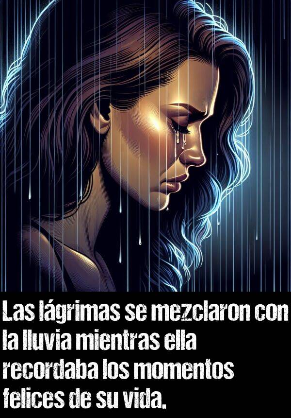 mezclaron: Las lgrimas se mezclaron con la lluvia mientras ella recordaba los momentos felices de su vida.