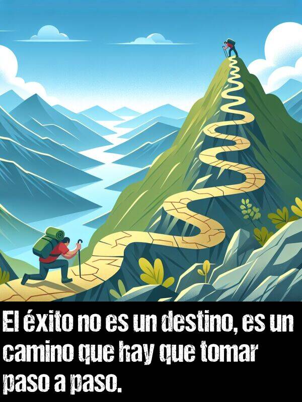 xito: El xito no es un destino, es un camino que hay que tomar paso a paso.