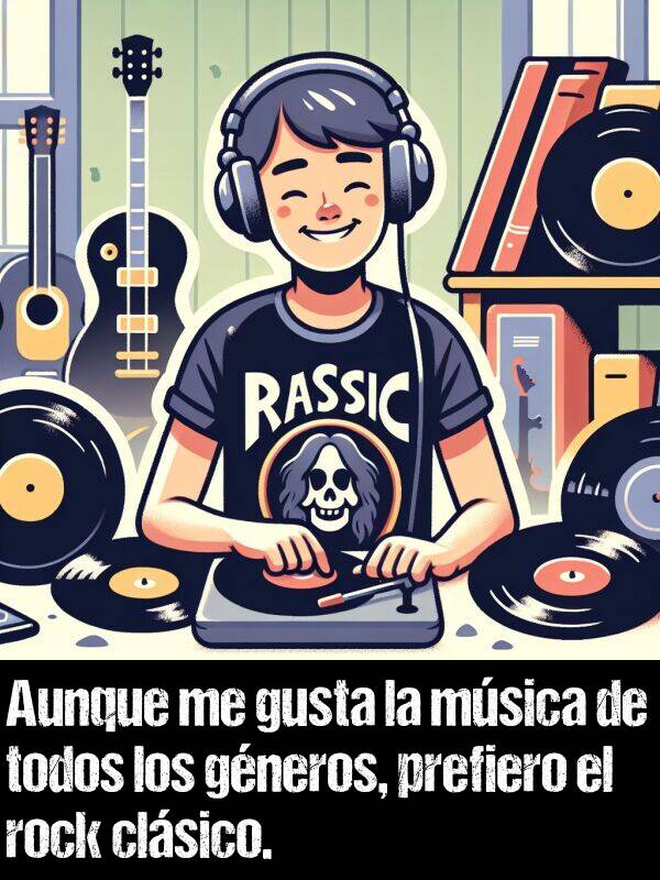clsico: Aunque me gusta la msica de todos los gneros, prefiero el rock clsico.