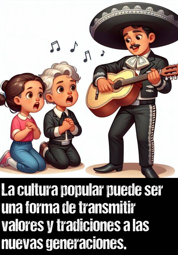 generaciones: La cultura popular puede ser una forma de transmitir valores y tradiciones a las nuevas generaciones.