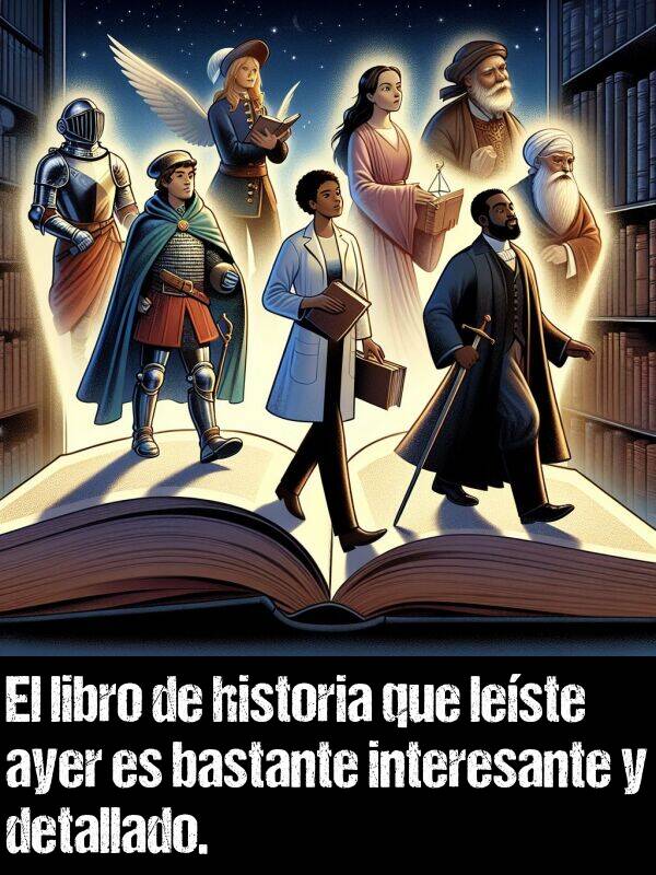 interesante: El libro de historia que leste ayer es bastante interesante y detallado.