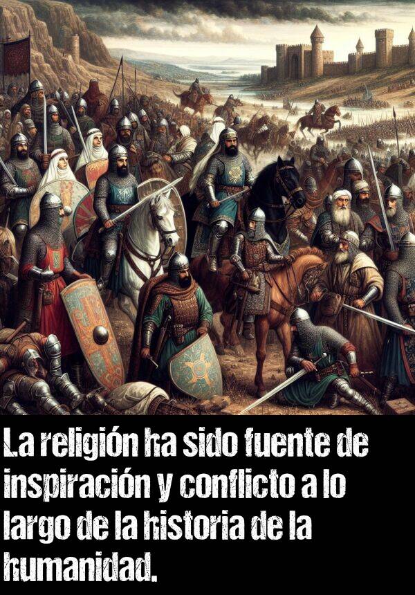 religin: La religin ha sido fuente de inspiracin y conflicto a lo largo de la historia de la humanidad.