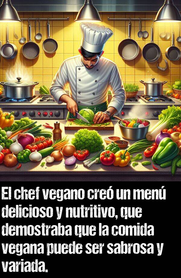 variada: El chef vegano cre un men delicioso y nutritivo, que demostraba que la comida vegana puede ser sabrosa y variada.