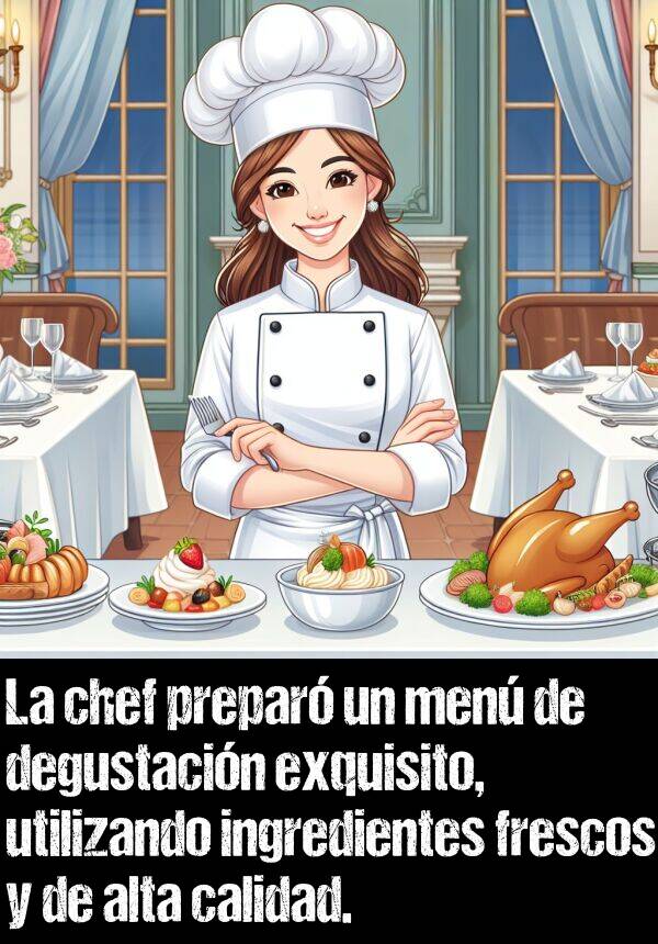 degustacin: La chef prepar un men de degustacin exquisito, utilizando ingredientes frescos y de alta calidad.