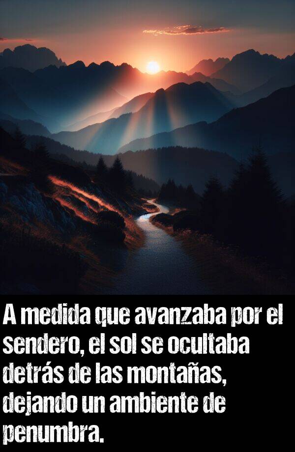 sendero: A medida que avanzaba por el sendero, el sol se ocultaba detrs de las montaas, dejando un ambiente de penumbra.