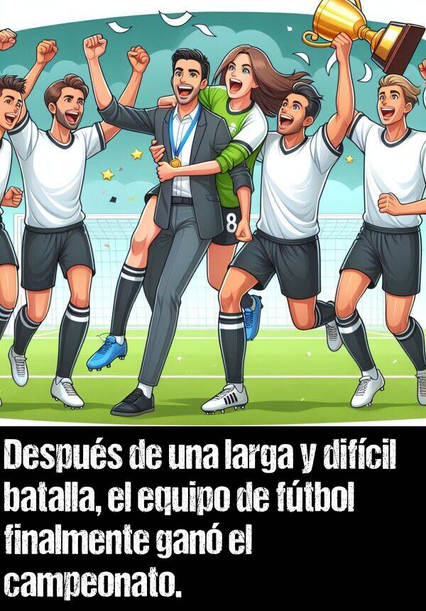ftbol: Despus de una larga y difcil batalla, el equipo de ftbol finalmente gan el campeonato.