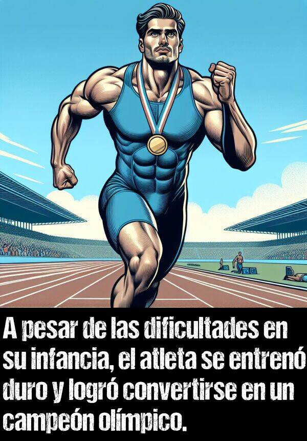entren: A pesar de las dificultades en su infancia, el atleta se entren duro y logr convertirse en un campen olmpico.