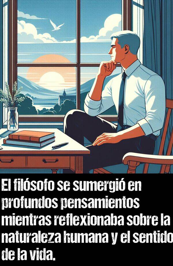 filsofo: El filsofo se sumergi en profundos pensamientos mientras reflexionaba sobre la naturaleza humana y el sentido de la vida.
