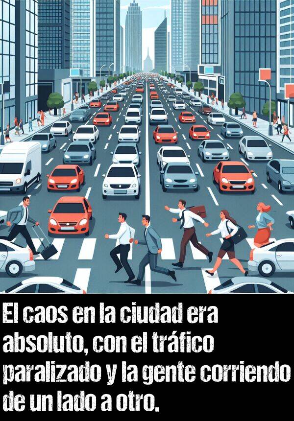 absoluto: El caos en la ciudad era absoluto, con el trfico paralizado y la gente corriendo de un lado a otro.
