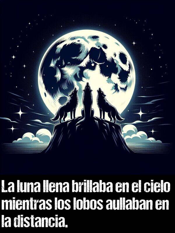distancia: La luna llena brillaba en el cielo mientras los lobos aullaban en la distancia.