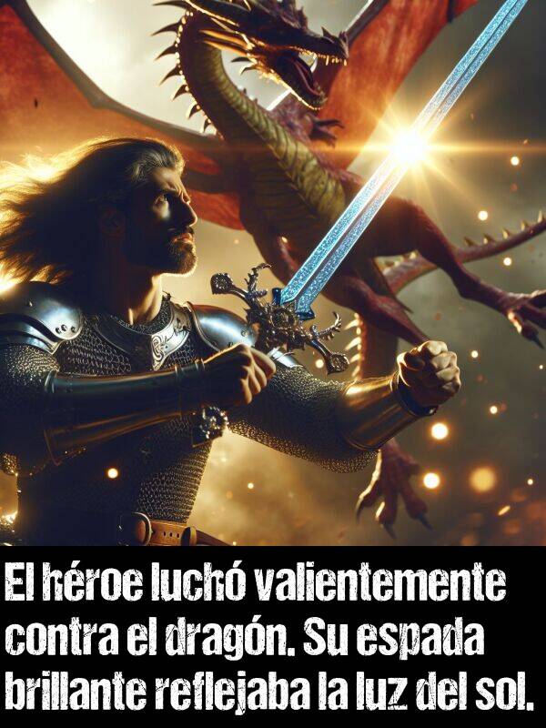 valientemente: El hroe luch valientemente contra el dragn. Su espada brillante reflejaba la luz del sol.