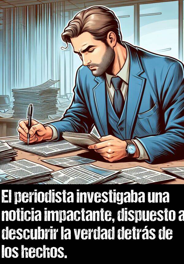 investigaba: El periodista investigaba una noticia impactante, dispuesto a descubrir la verdad detrs de los hechos.